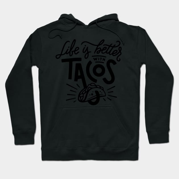 Life is better with tacos Hoodie by timegraf